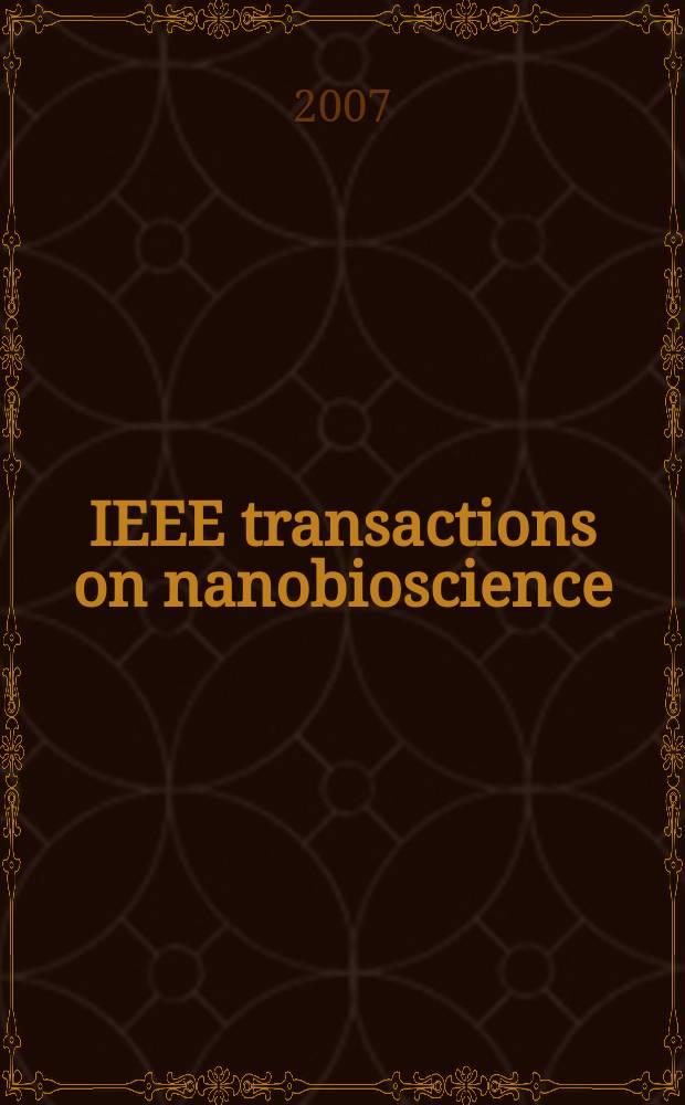 IEEE transactions on nanobioscience : A publ. of the IEEE engineering in medicine a. biology soc. etc. Vol. 6, № 1