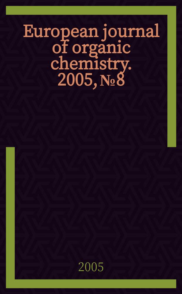 European journal of organic chemistry. 2005, № 8