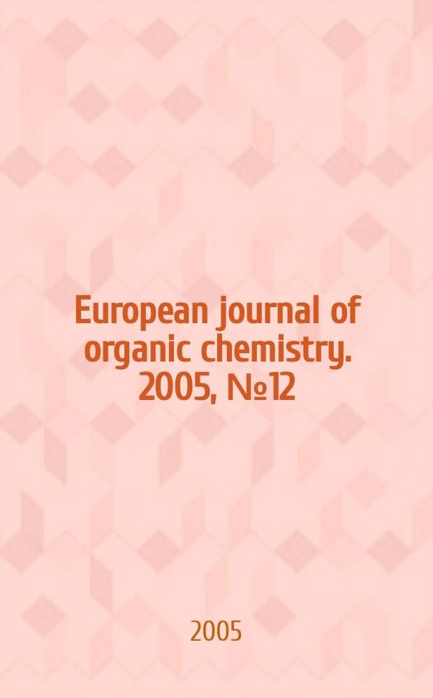 European journal of organic chemistry. 2005, № 12