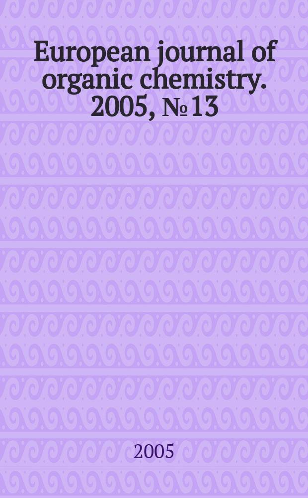 European journal of organic chemistry. 2005, № 13