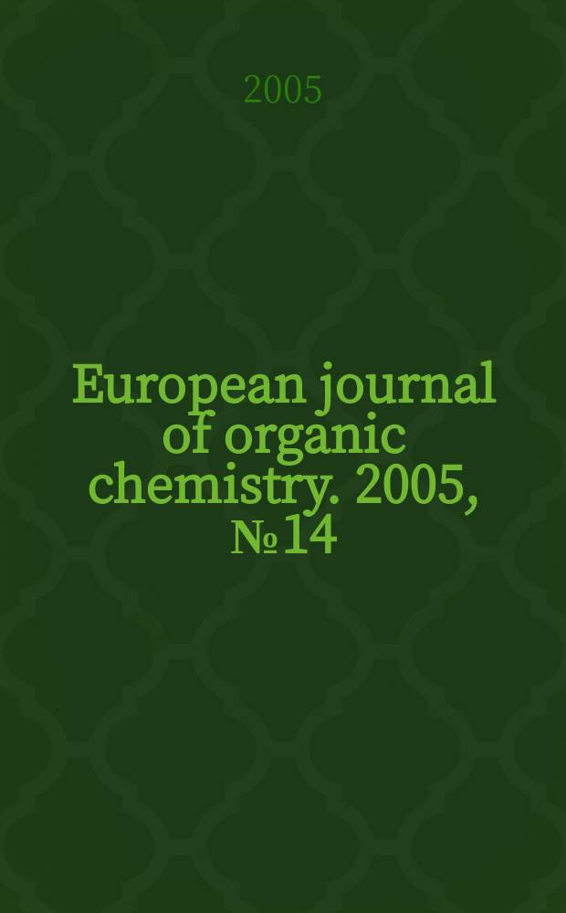 European journal of organic chemistry. 2005, № 14