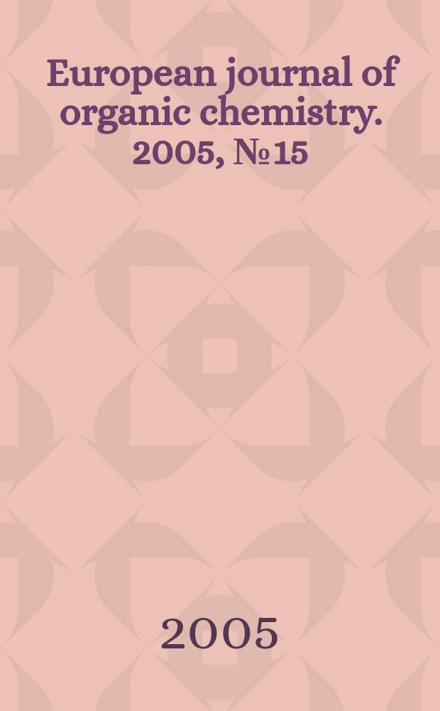 European journal of organic chemistry. 2005, № 15