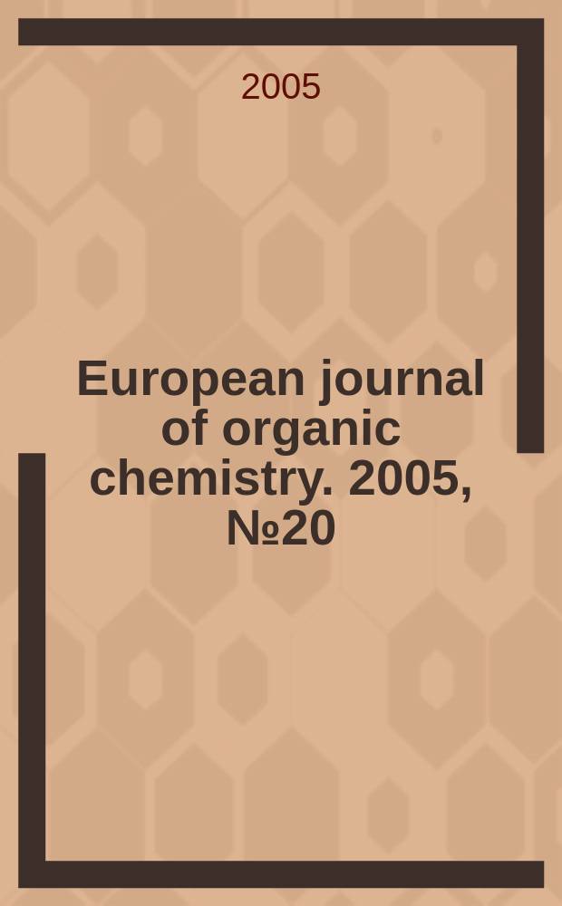 European journal of organic chemistry. 2005, № 20