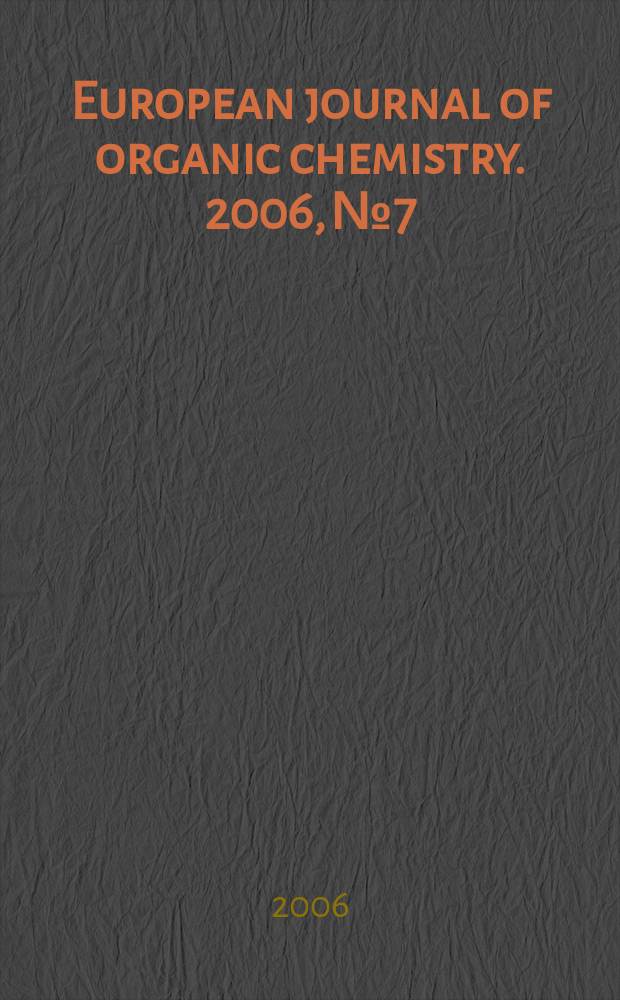 European journal of organic chemistry. 2006, № 7