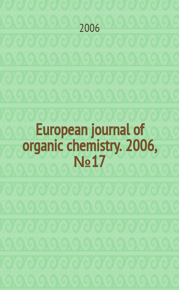 European journal of organic chemistry. 2006, № 17