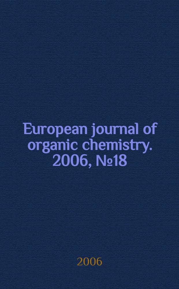 European journal of organic chemistry. 2006, № 18