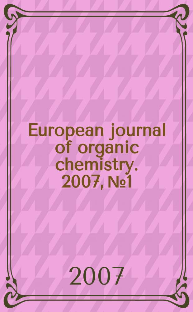 European journal of organic chemistry. 2007, № 1
