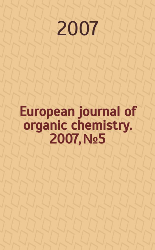 European journal of organic chemistry. 2007, № 5