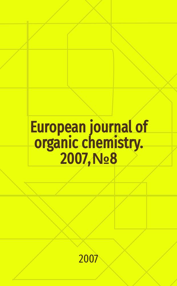 European journal of organic chemistry. 2007, № 8