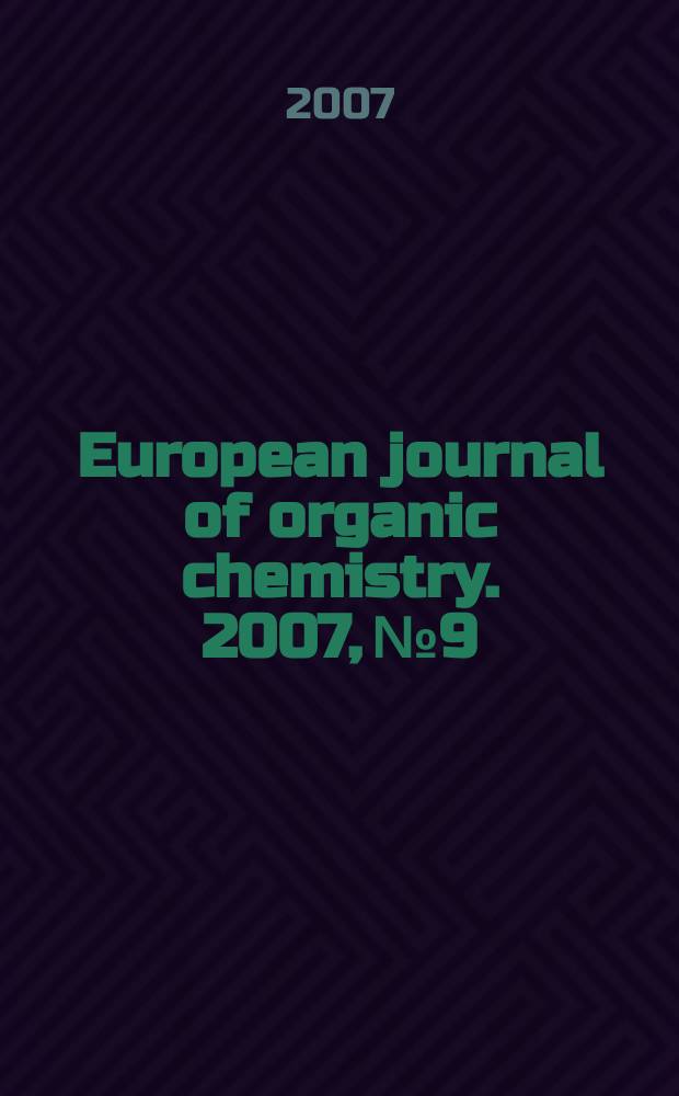 European journal of organic chemistry. 2007, № 9
