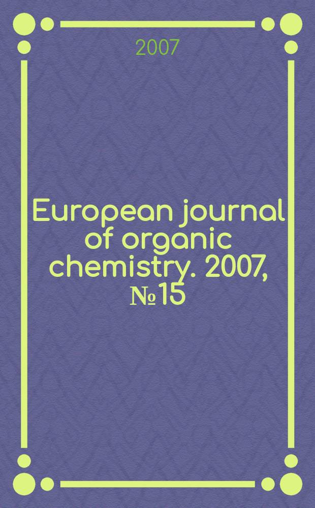 European journal of organic chemistry. 2007, № 15