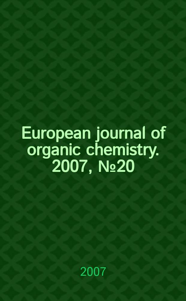 European journal of organic chemistry. 2007, № 20