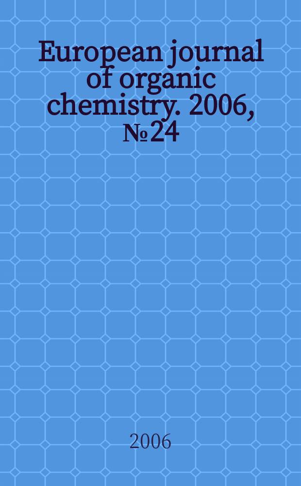 European journal of organic chemistry. 2006, № 24