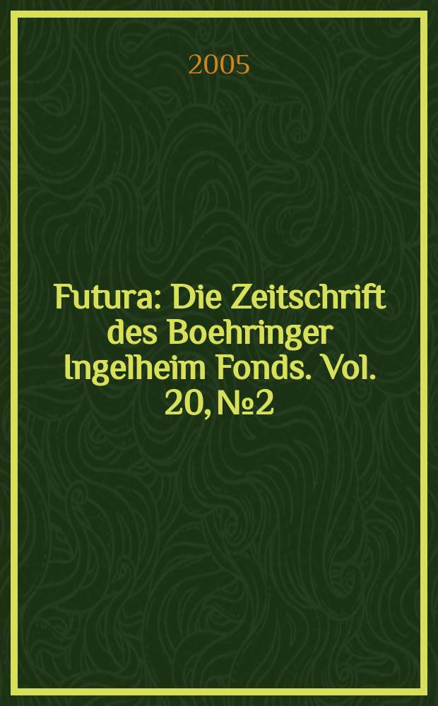 Futura : Die Zeitschrift des Boehringer Ingelheim Fonds. Vol. 20, № 2