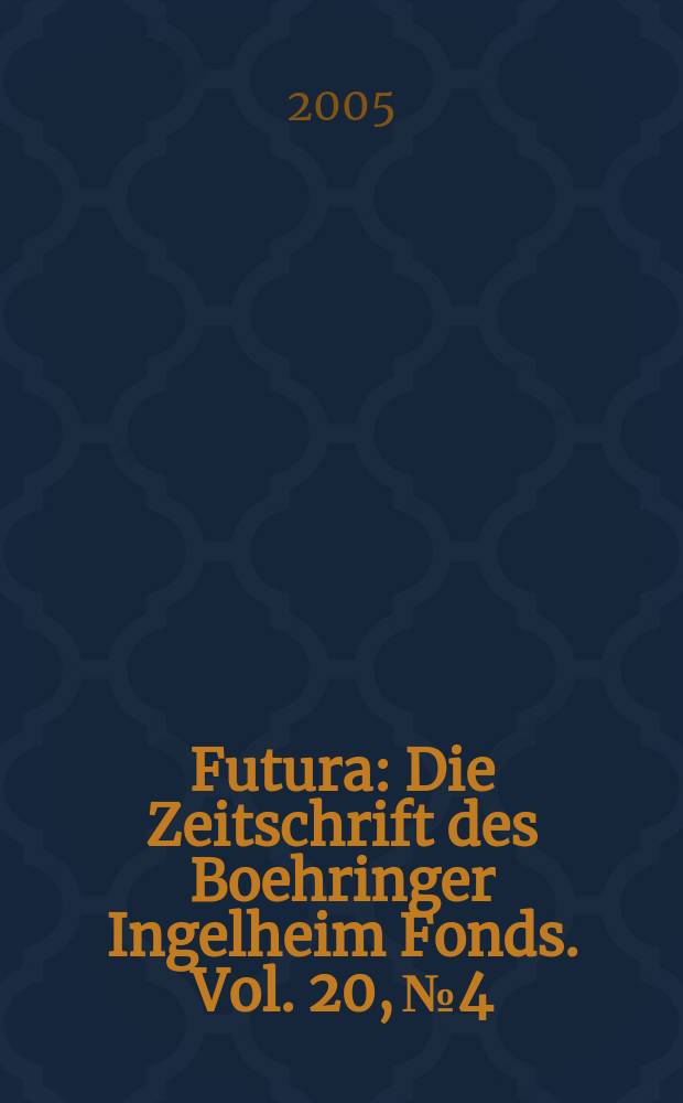Futura : Die Zeitschrift des Boehringer Ingelheim Fonds. Vol. 20, № 4