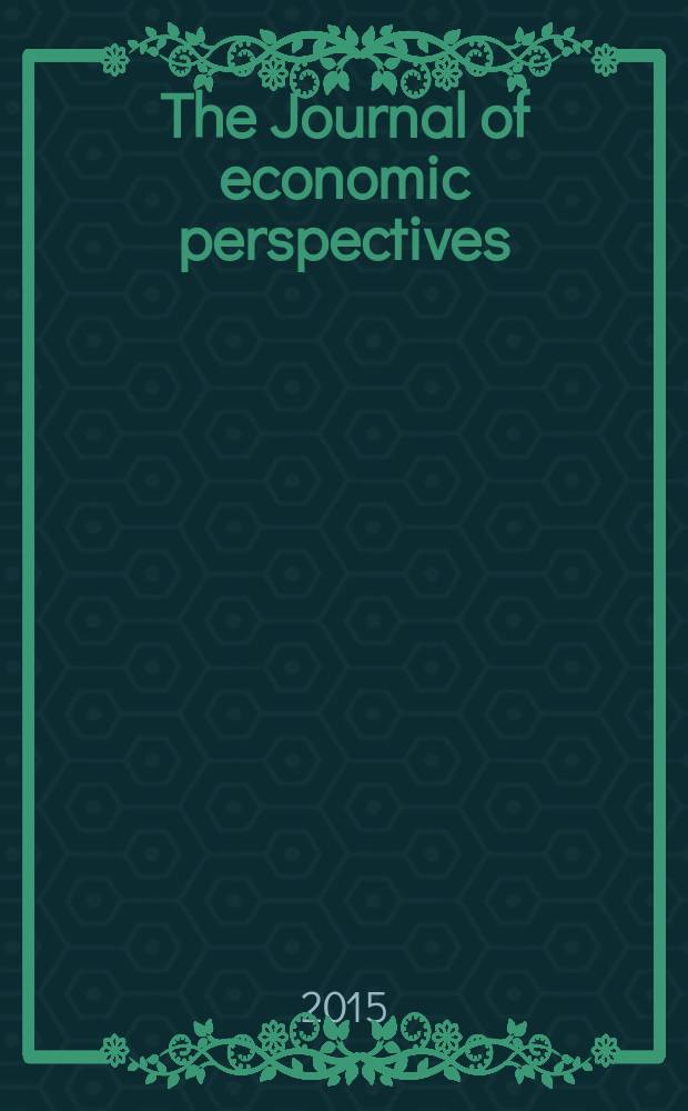 The Journal of economic perspectives : A j. of the Amer. econ. assoc. Vol. 29, № 1