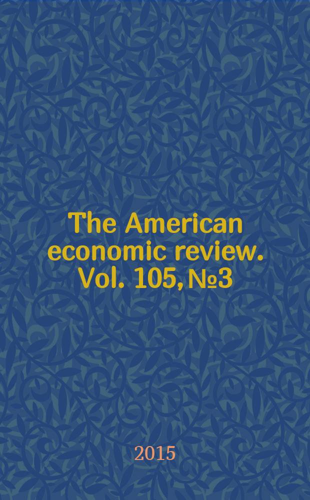 The American economic review. Vol. 105, № 3
