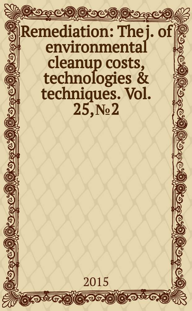 Remediation : The j. of environmental cleanup costs, technologies & techniques. Vol. 25, № 2