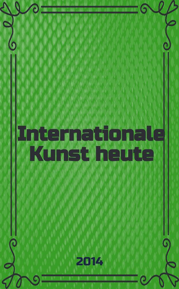 Internationale Kunst heute : [Bildband]