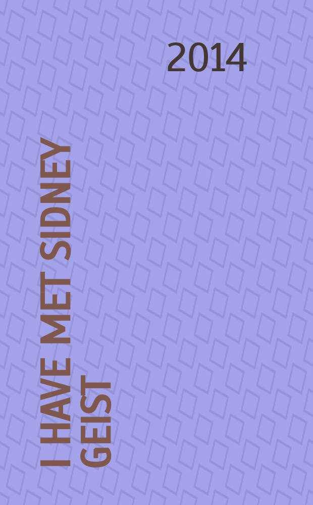 I have met Sidney Geist = Я встретил Сидни Джейста