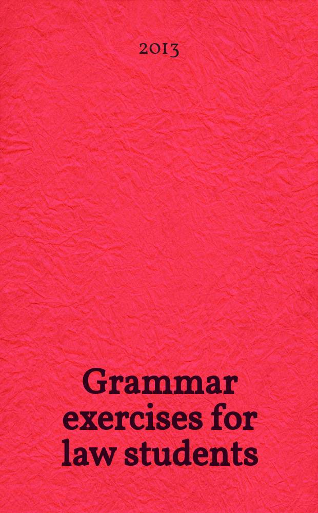 Grammar exercises for law students : электронное учебное пособие : для студентов 1 курса юридического и таможенного факультетов уровня "Intermediate"