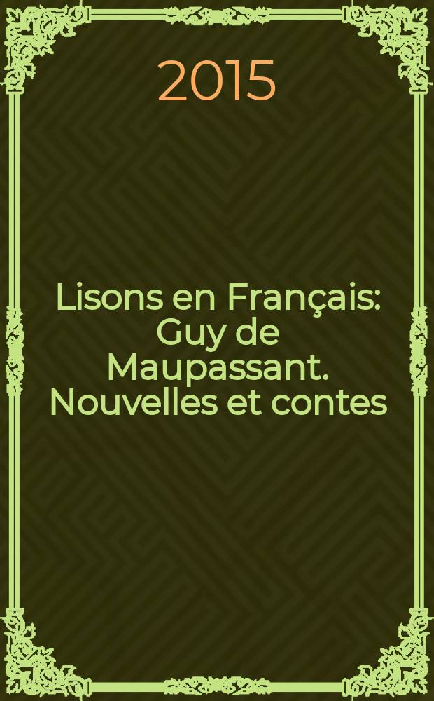 Lisons en Fran&ccedil;ais : Guy de Maupassant. Nouvelles et contes : учебное пособие по домашнему чтению на французском языке