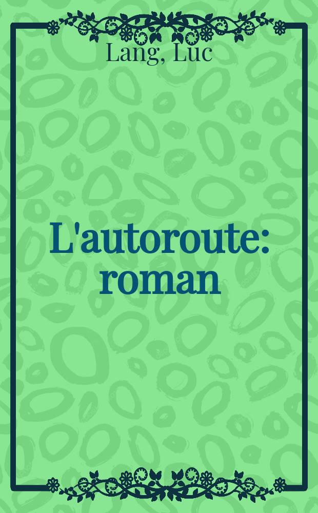 L'autoroute : roman