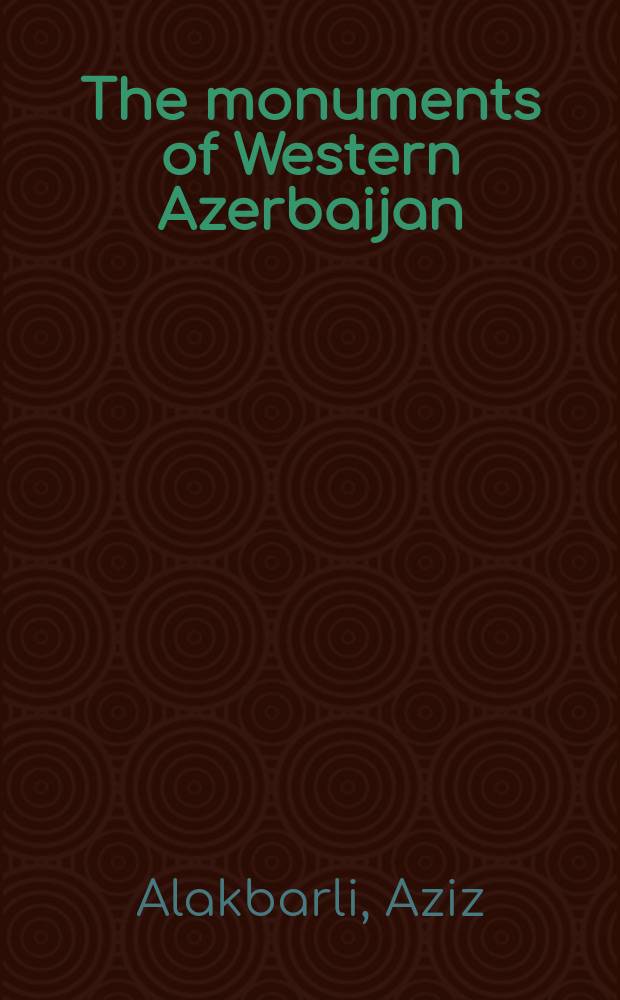The monuments of Western Azerbaijan = Памятники Западного Азербайджана