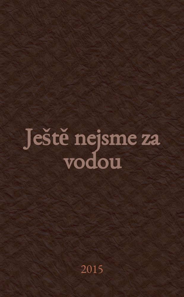 Ještě nejsme za vodou : obrazy druhých a historická paměť v období postkomunistické transformace = Мы же под водой: образ иностранца и историческая память в период посткоммунитической трансформации