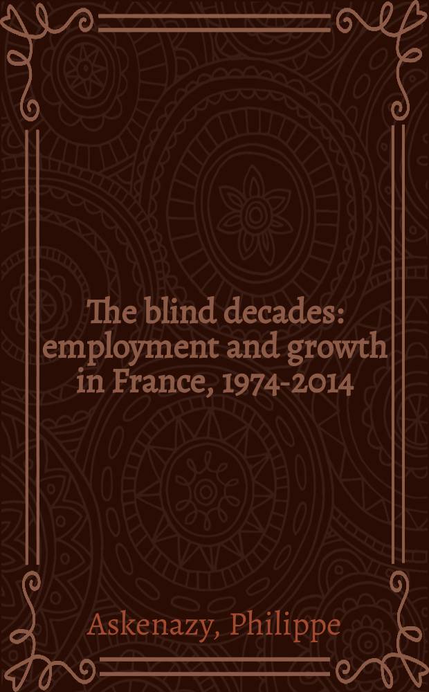 The blind decades : employment and growth in France, 1974-2014 = Слепые десятилетия: Занятость и рост во Франции в 1974 - 2014 гг.