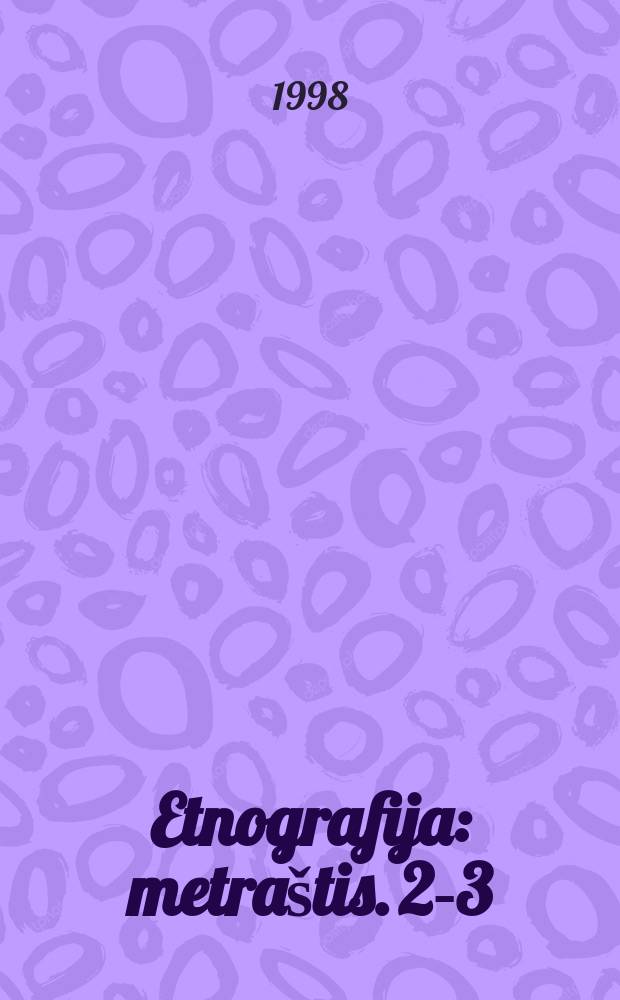 Etnografija : metra&scaron;tis. 2-3