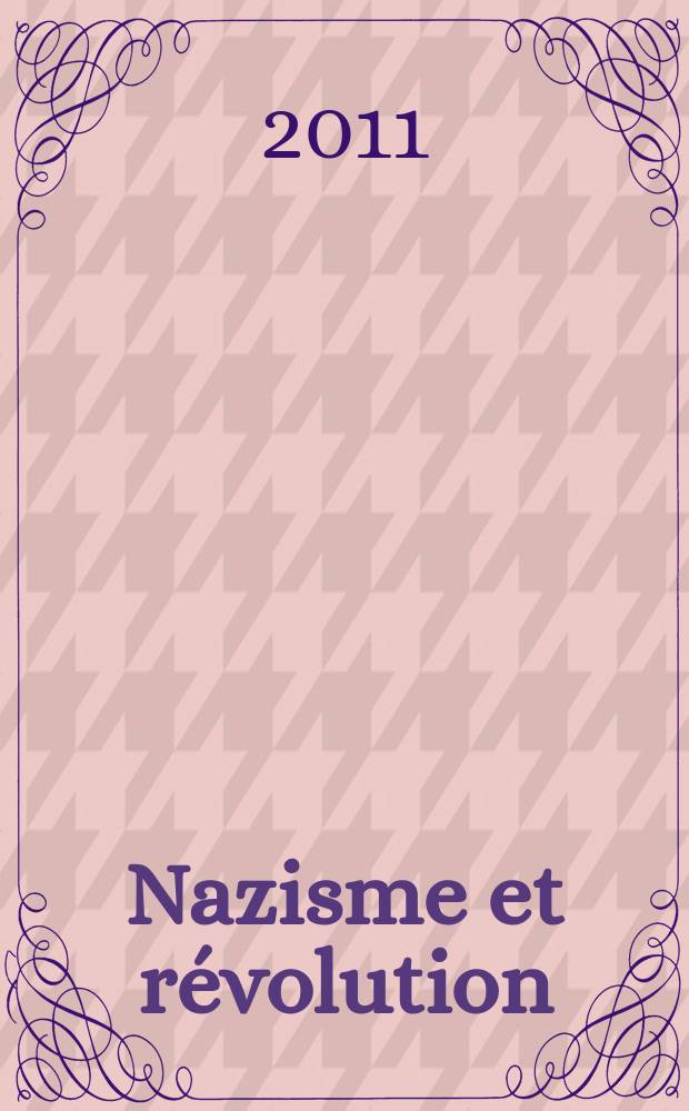 Nazisme et r&eacute;volution : histoire th&eacute;ologique du national-socialisme, 1789-1989 = Нацизм и революция