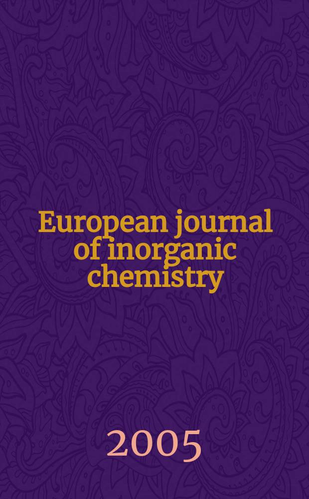 European journal of inorganic chemistry : Ind. organometallic chemistry. 2005, № 4