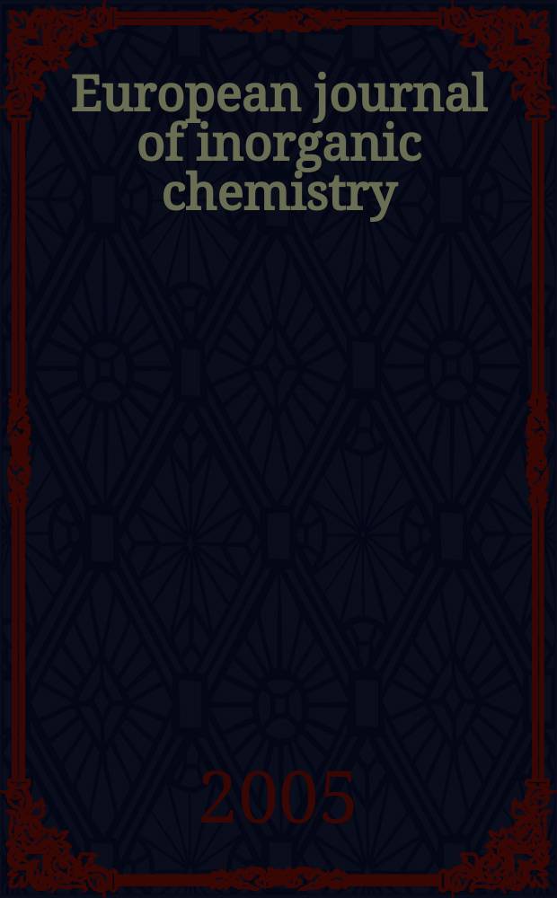 European journal of inorganic chemistry : Ind. organometallic chemistry. 2005, № 19