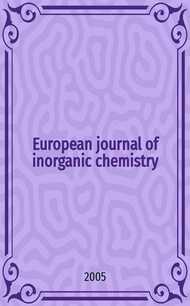 European journal of inorganic chemistry : Ind. organometallic chemistry. 2005, № 20