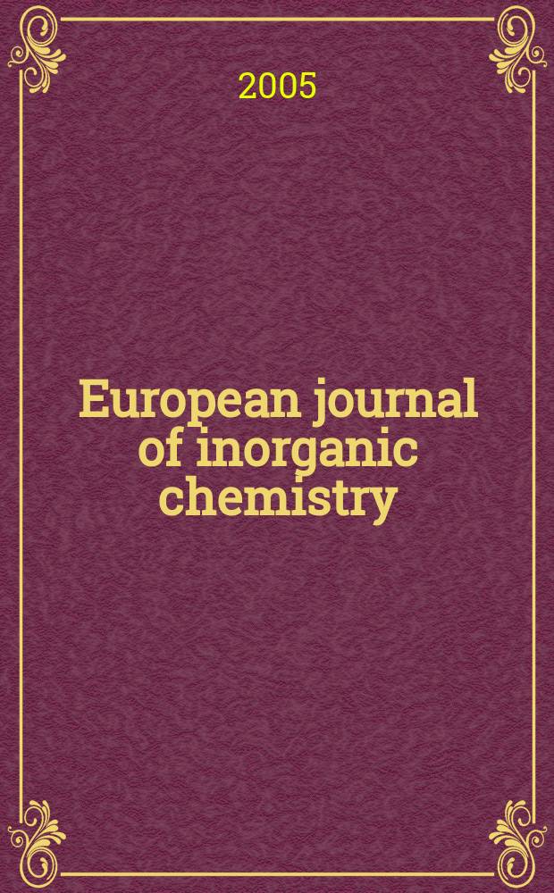 European journal of inorganic chemistry : Ind. organometallic chemistry. 2005, № 22