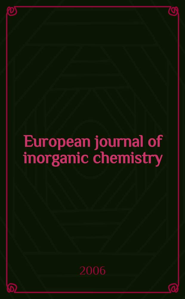 European journal of inorganic chemistry : Ind. organometallic chemistry. 2006, № 4