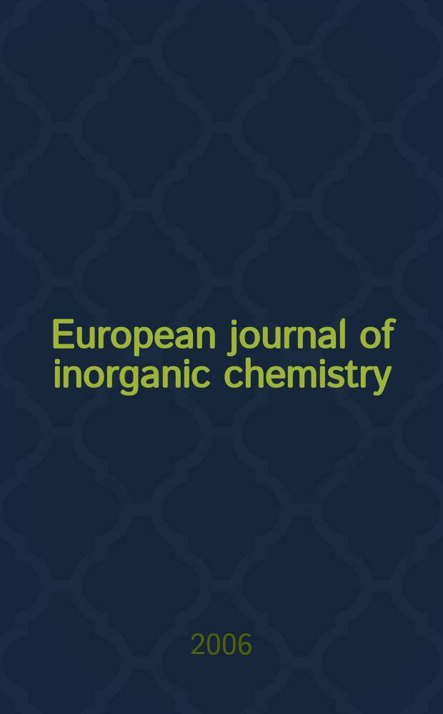 European journal of inorganic chemistry : Ind. organometallic chemistry. 2006, № 5