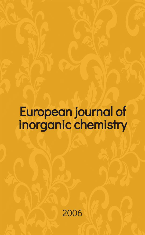 European journal of inorganic chemistry : Ind. organometallic chemistry. 2006, № 6