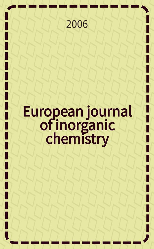 European journal of inorganic chemistry : Ind. organometallic chemistry. 2006, № 7