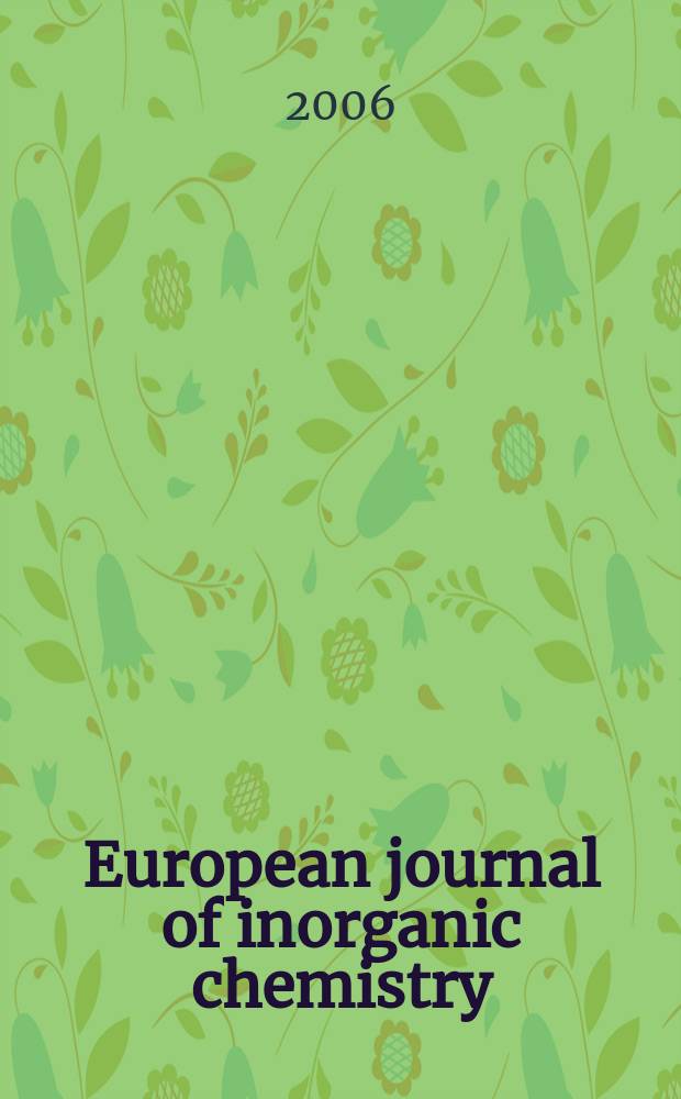 European journal of inorganic chemistry : Ind. organometallic chemistry. 2006, № 15