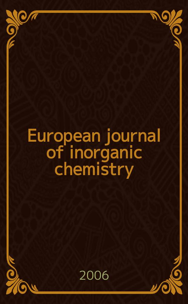 European journal of inorganic chemistry : Ind. organometallic chemistry. 2006, № 17
