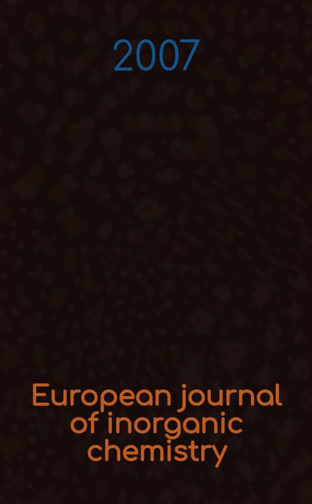 European journal of inorganic chemistry : Ind. organometallic chemistry. 2007, № 4
