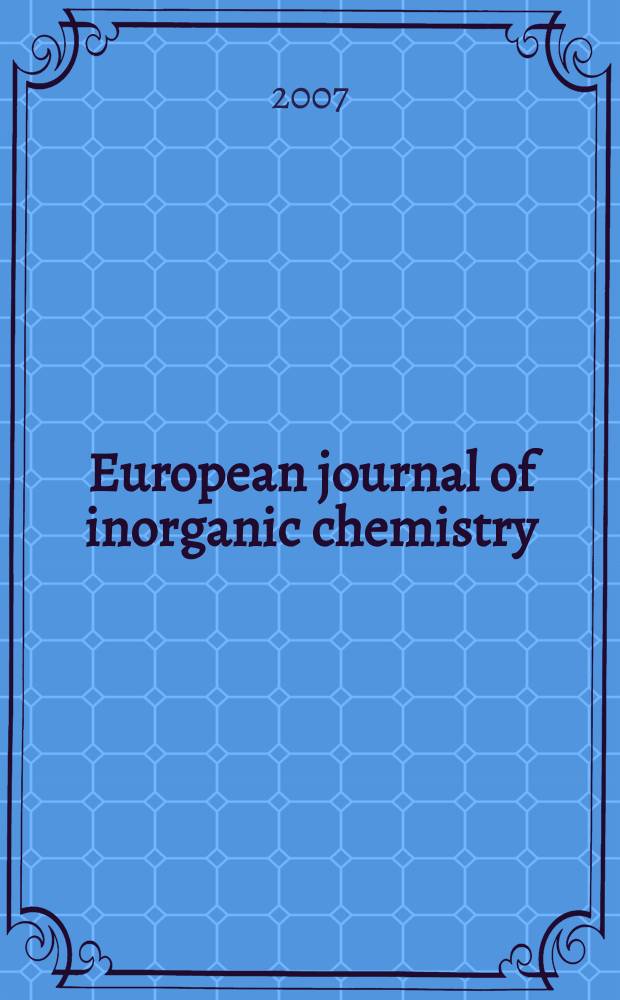European journal of inorganic chemistry : Ind. organometallic chemistry. 2007, № 24