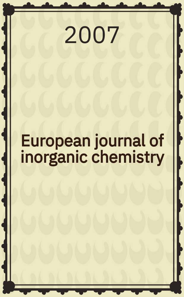 European journal of inorganic chemistry : Ind. organometallic chemistry. 2007, № 28