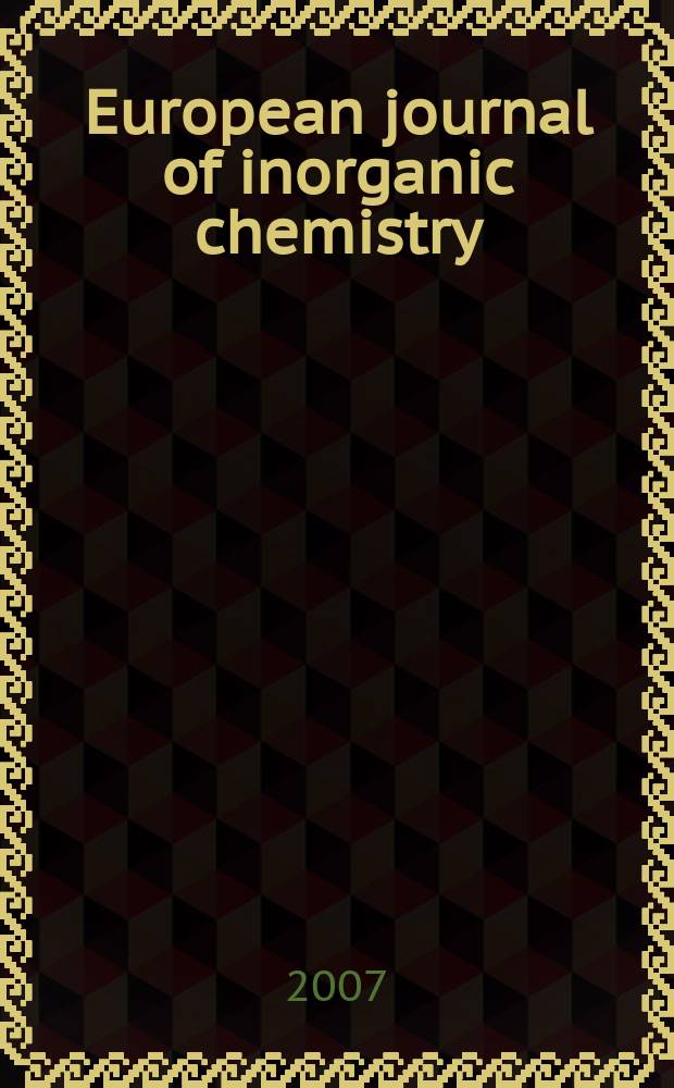 European journal of inorganic chemistry : Ind. organometallic chemistry. 2007, № 29