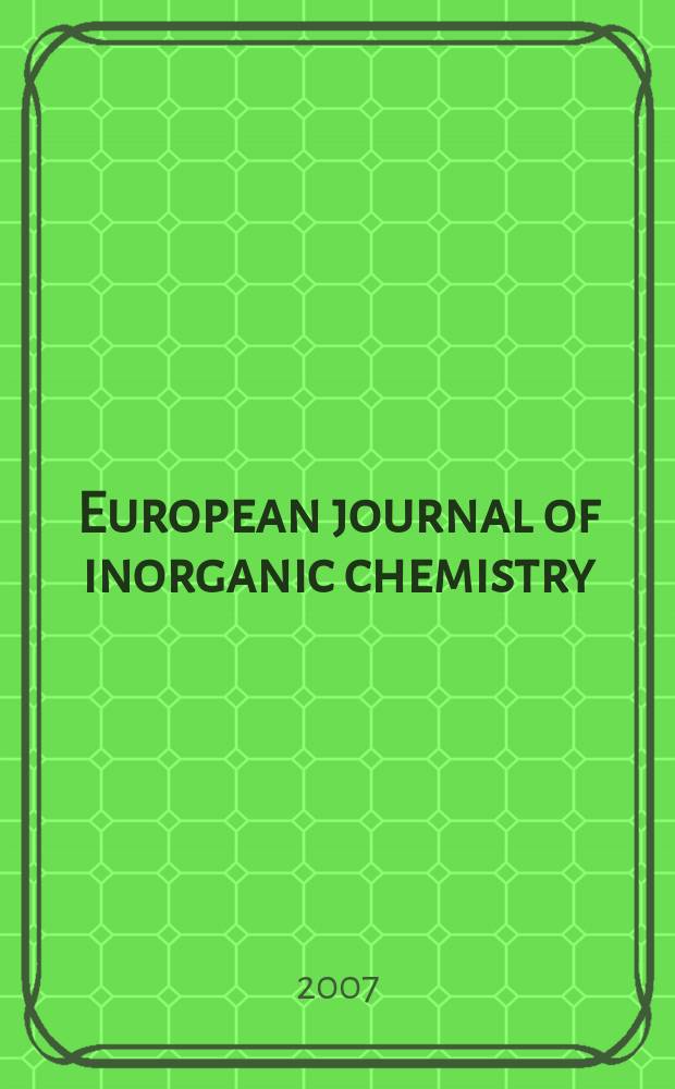 European journal of inorganic chemistry : Ind. organometallic chemistry. 2007, № 34