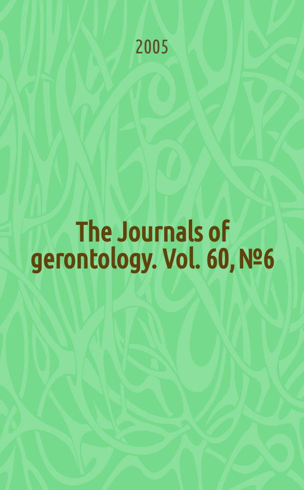 The Journals of gerontology. Vol. 60, № 6