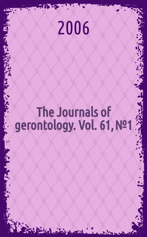 The Journals of gerontology. Vol. 61, № 1