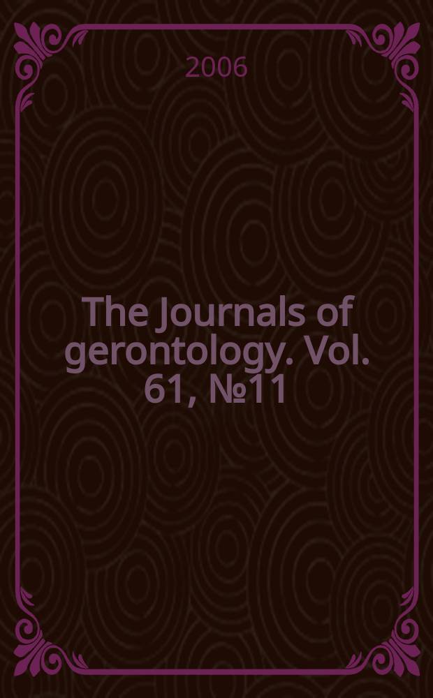 The Journals of gerontology. Vol. 61, № 11
